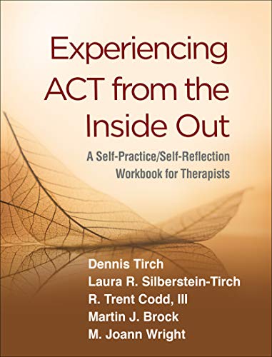 Stock image for Experiencing ACT from the Inside Out: A Self-Practice/Self-Reflection Workbook for Therapists (Self-Practice/Self-Reflection Guides for Psychotherapists) for sale by Books From California