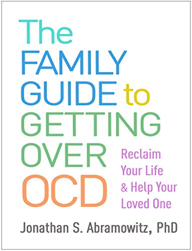 9781462541362: The Family Guide to Getting Over OCD: Reclaim Your Life and Help Your Loved One