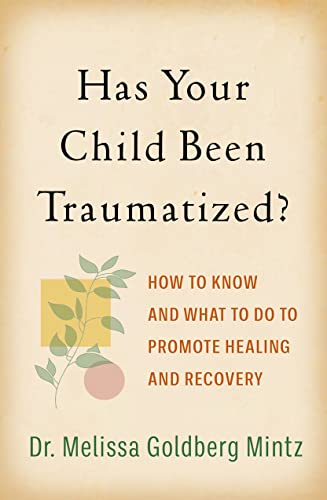 Beispielbild fr Has Your Child Been Traumatized?: How to Know and What to Do to Promote Healing and Recovery zum Verkauf von SecondSale