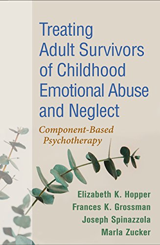 9781462548507: Treating Adult Survivors of Childhood Emotional Abuse and Neglect: Component-Based Psychotherapy