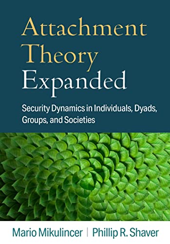 Beispielbild fr Attachment Theory Expanded: Security Dynamics in Individuals, Dyads, Groups, and Societies zum Verkauf von Books From California
