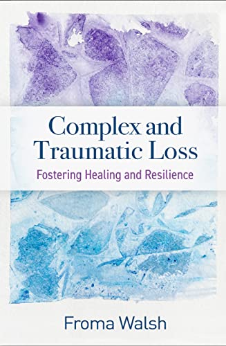 9781462553020: Complex and Traumatic Loss: Fostering Healing and Resilience