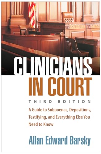 9781462553327: Clinicians in Court: A Guide to Subpoenas, Depositions, Testifying, and Everything Else You Need to Know