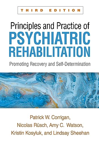 Stock image for Principles and Practice of Psychiatric Rehabilitation: Promoting Recovery and Self-Determination for sale by BooksRun