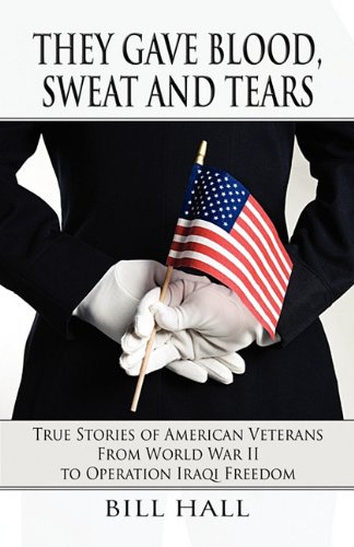 Imagen de archivo de They Gave Blood, Sweat and Tears: True Stories of American Veterans from World War II to Operation Iraqi Freedom a la venta por Wonder Book