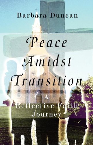 Peace Amidst Transition: A Reflective Faith Journey (9781462619689) by Duncan, Barbara