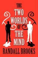 Stock image for The Two Worlds of the Mind for sale by Revaluation Books