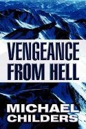 Vengeance from Hell (9781462633098) by Childers, Michael