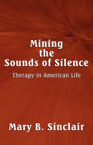 9781462633609: Mining the Sounds of Silence: Therapy in American Life