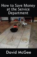 How to Save Money at the Service Department (9781462634149) by McGee, David