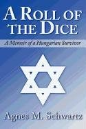 Stock image for A Roll of the Dice: A Memoir of a Hungarian Survivor for sale by Table of Contents