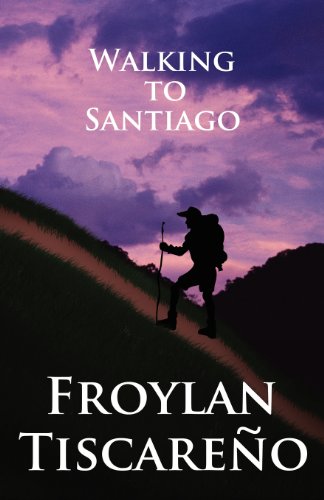 Walking to Santiago (9781462640737) by Tiscare O., Froylan