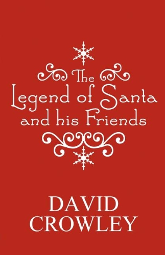 The Legend of Santa and His Friends (9781462642434) by Crowley, David