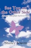 9781462647866: See You on the Other Side: A Lung Transplant Survivor Story