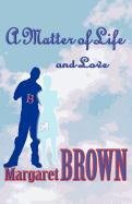 A Matter of Life and Love (9781462648641) by Brown, Margaret