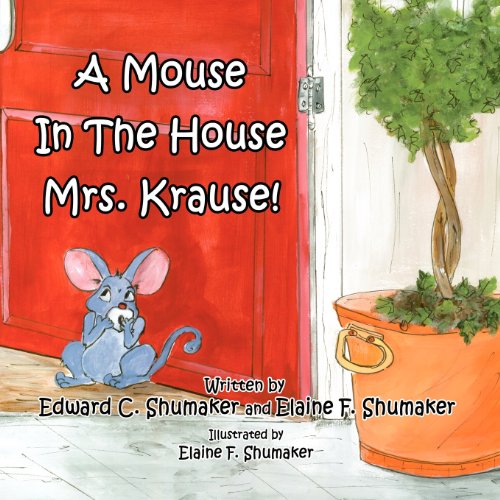 9781462653294: A Mouse in the House Mrs. Krause!