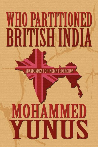 Who Partitioned British India: Abandonment of Indian Federation (9781462656677) by Yunus, Mohammed