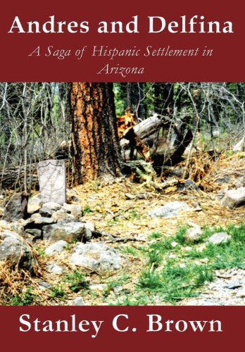 9781462656691: Andres and Delfina: A Saga of Hispanic Settlement in Arizona