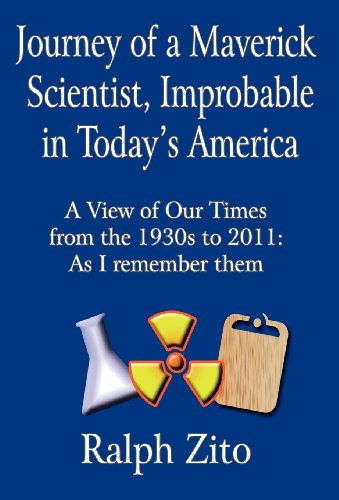 Imagen de archivo de Journey of a Maverick Scientist, Improbable in Today's America: A View of Our Times from the 1930s to 2011: As I Remember Them a la venta por Phatpocket Limited