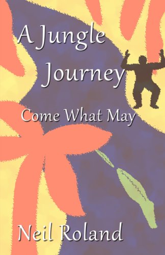 9781462659784: A Jungle Journey: Come What May