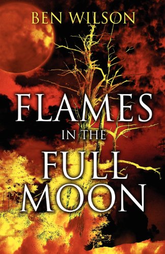 Flames in the Full Moon (9781462668588) by Wilson, Ben