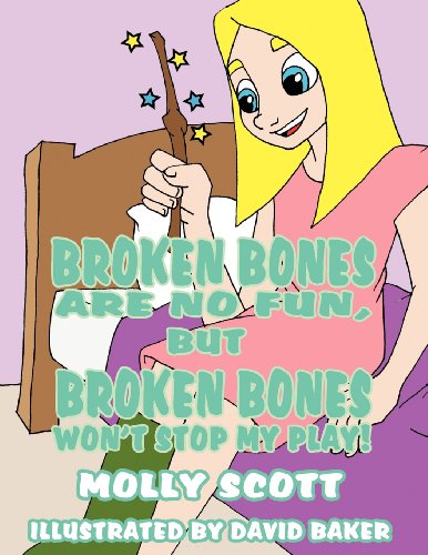 9781462674244: Broken Bones Are No Fun, But Broken Bones Won't Stop My Play!