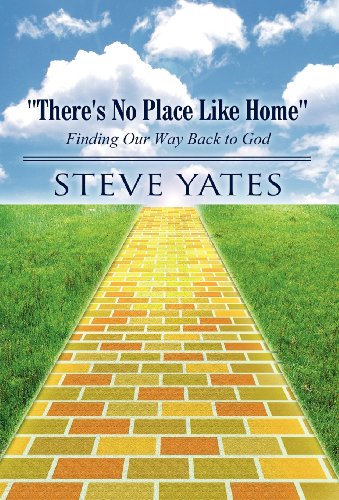 "There's No Place Like Home": Finding Our Way Back to God (9781462675302) by Yates, Steve