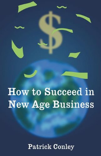 How to Succeed in New Age Business (9781462688555) by Conley, Patrick