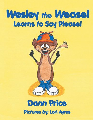 Stock image for Wesley the Weasel Learns to Say Pleasel for sale by Hippo Books