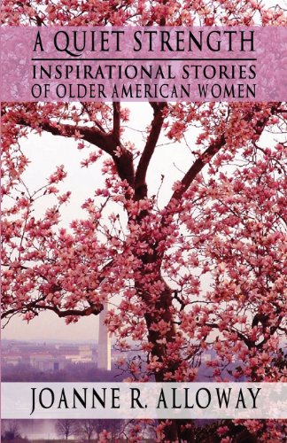 Stock image for A Quiet Strength: Inspirational Stories of Older American Women for sale by More Than Words