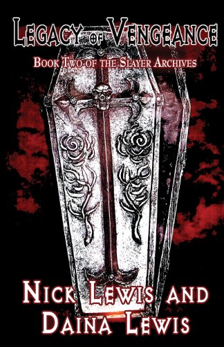 Legacy of Vengeance: Book Two of the Slayer Archives (9781462698943) by Lewis, Nick; Lewis, Daina