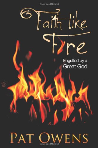 Stock image for Faith like Fire: Engulfed by a Great God for sale by Lot O'Books