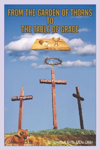 9781462705528: From the Garden of Thorns to the Table of Grace