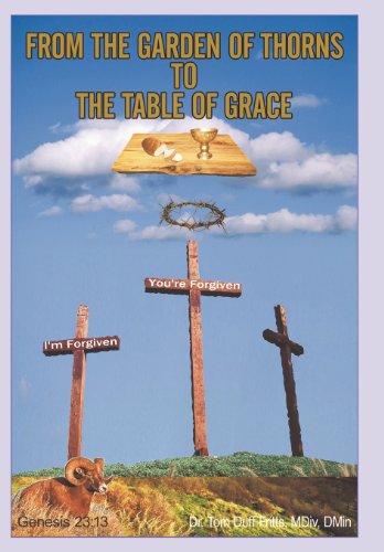 9781462705535: From the Garden of Thorns to the Table of Grace