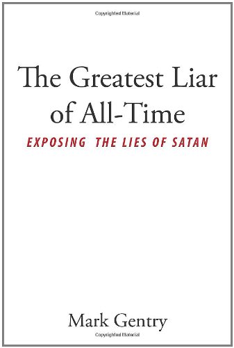 9781462706624: The Greatest Liar of All-Time: Exposing the Lies of Satan