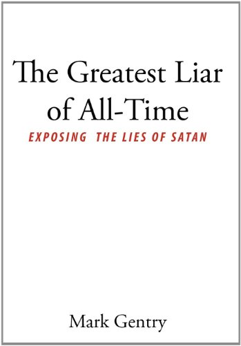 9781462706631: The Greatest Liar of All-Time: Exposing the Lies of Satan