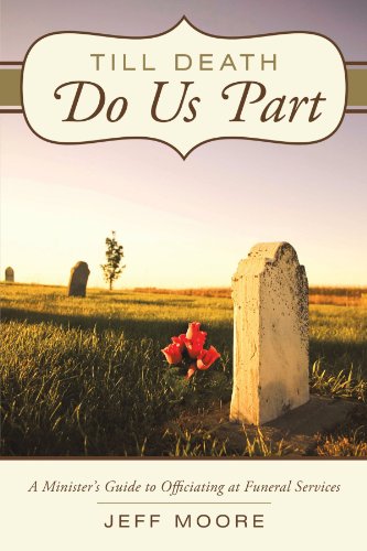 Till Death Do Us Part: A Minister s Guide to Officiating at Funeral Services (9781462712328) by Moore, Jeff