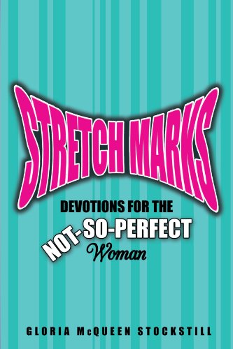 Stretch Marks: Devotions for the Not-So-Perfect Woman (9781462714155) by Stockstill, Gloria McQueen