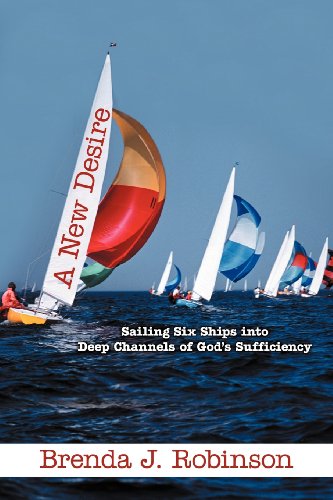 9781462714193: A New Desire: Sailing Six Ships Into Deep Channels of God's Sufficiency