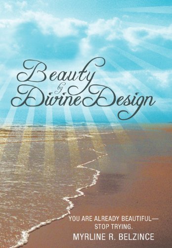 9781462716609: Beauty by Divine Design: You Are Already Beautiful stop Trying.