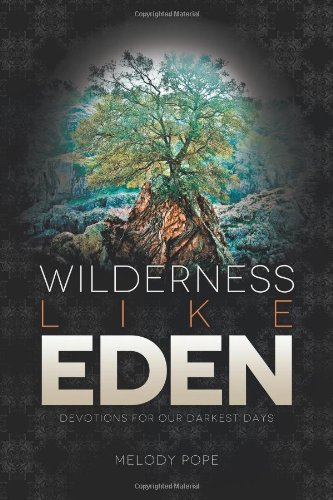 Beispielbild fr Wilderness Like Eden: Devotions for Our Darkest Days zum Verkauf von Bookmans