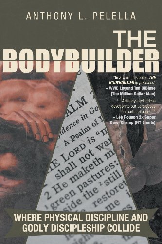 9781462725397: The Bodybuilder: Where Physical Discipline and Godly Discipleship Collide