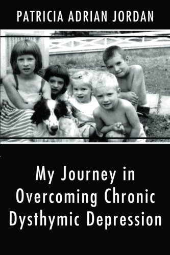 9781462725663: My Journey in Overcoming Chronic Dysthymic Depression