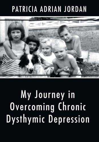 9781462725687: My Journey in Overcoming Chronic Dysthymic Depression