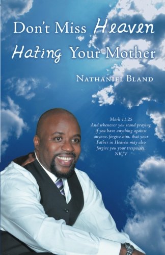 9781462725748: Don't Miss Heaven Hating Your Mother