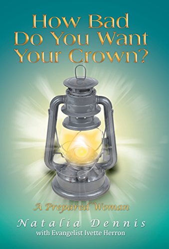 9781462726172: How Bad Do You Want Your Crown?: A Prepared Woman