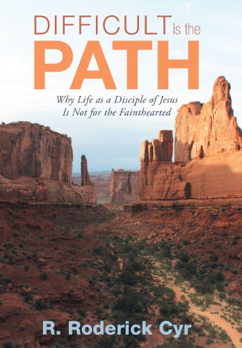 9781462726226: Difficult Is the Path: Why Life As a Disciple of Jesus Is Not for the Fainthearted