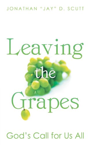 Beispielbild fr Leaving the Grapes: God's Call for Us All zum Verkauf von Wonder Book