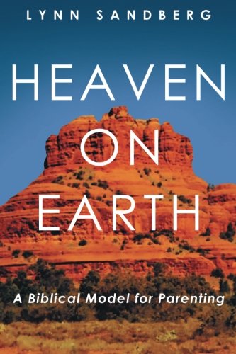 9781462727360: Heaven on Earth: A Biblical Model for Parenting