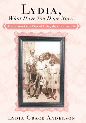 9781462727674: Lydia, What Have You Done Now?: A Four-Year-Old's View of Living the Christian Life